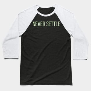 Never Settle Baseball T-Shirt